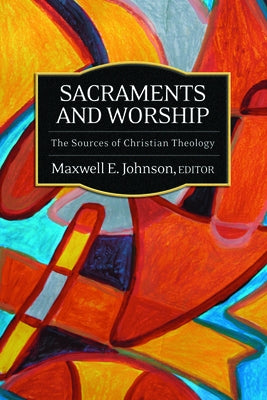 Sacraments and Worship: The Sources of Christian Theology Paperback Westminster John Knox Press