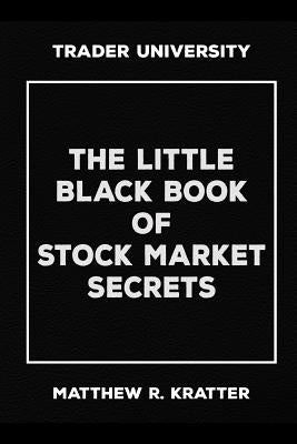The Little Black Book of Stock Market Secrets Paperback Independently Published