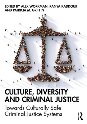 Culture, Diversity, and Criminal Justice: Towards Culturally Safe Criminal Justice Systems Paperback Routledge