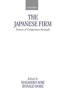 The Japanese Firm: Sources of Competitive Strength Paperback Oxford University Press, USA