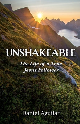 Unshakeable: The Life of a True Jesus Follower Trilogy Christian Publishing
