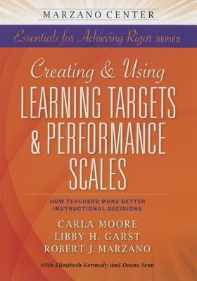 Creating and Using Learning Targets & Performance Scales: How Teachers Make Better Instructional Decisions Paperback Learning Sciences International