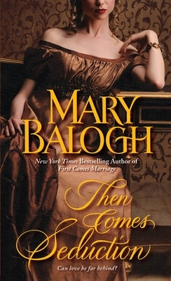 Then Comes Seduction by Balogh, Mary