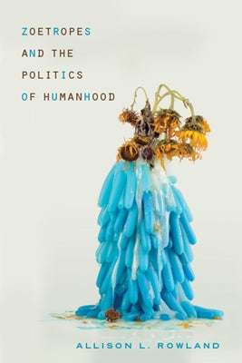 Zoetropes and the Politics of Humanhood Paperback Ohio State University Press