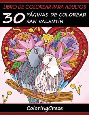 Libro de Colorear para Adultos: 30 Páginas de Colorear San Valentín by Coloringcraze