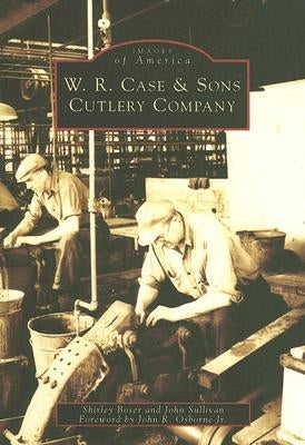 W.R. Case & Sons Cutlery Company Paperback Arcadia Publishing (SC)
