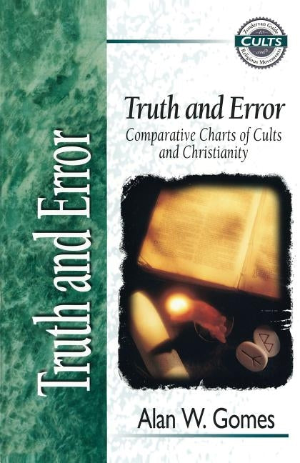 Truth and Error: Comparative Charts of Cults and Christianity Paperback Zondervan