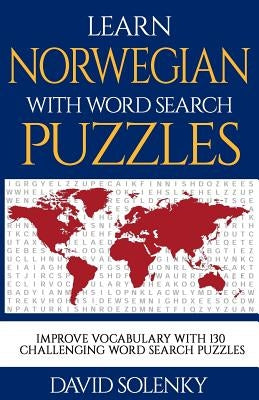Learn Norwegian with Word Search Puzzles: Learn Norwegian Language Vocabulary with Challenging Word Find Puzzles for All Ages Paperback Independently Published