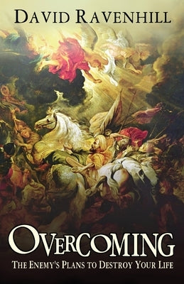 Overcoming the Enemy's Plans to Destroy Your Life Ravenhill