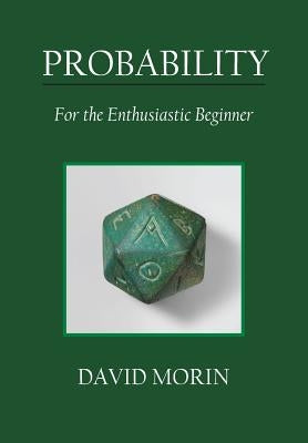 Probability: For the Enthusiastic Beginner Createspace Independent Publishing Platform