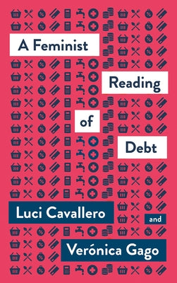 A Feminist Reading of Debt by Cavallero, Luci