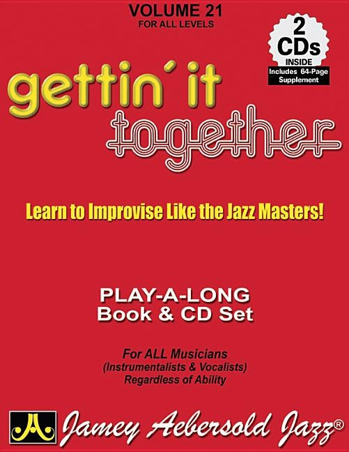 Jamey Aebersold Jazz -- Gettin' It Together, Vol 21: Learn to Improvise Like the Jazz Masters, Book & 2 CDs by Aebersold, Jamey