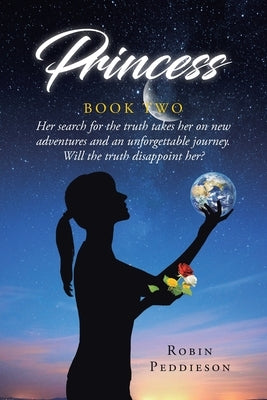 Princess - Book Two: Her search for the truth takes her on new adventures and an unforgettable journey. Will the truth disappoint her? Paperback Page Publishing, Inc.