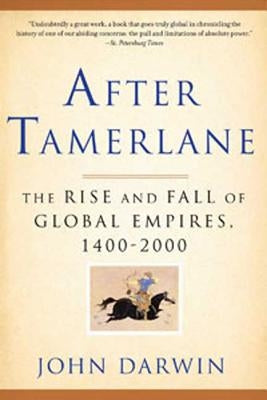 After Tamerlane: The Rise and Fall of Global Empires, 1400-2000 Paperback Bloomsbury Publishing