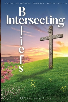 Intersecting Beliefs: A Novel of Mystery, Romance, and Reflection Paperback Mister Ed Books