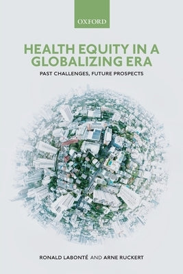 Health Equity in a Globalizing Era: Past Challenges, Future Prospects Paperback Oxford University Press, USA