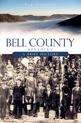 Bell County, Kentucky: A Brief History Paperback History Press