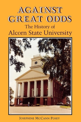 Against Great Odds: The History of Alcorn State University Paperback University Press of Mississippi