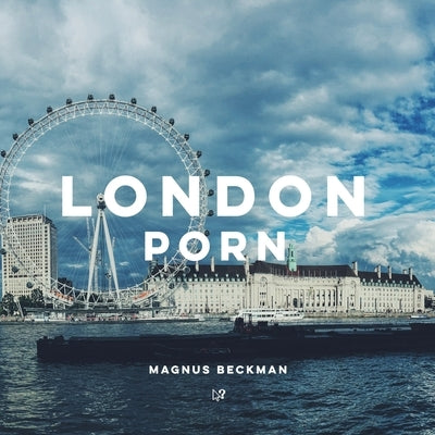 London Porn: A London Coffee Table Book of Photography Paperback Independently Published