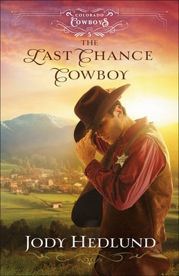 The Last Chance Cowboy Paperback Bethany House Publishers