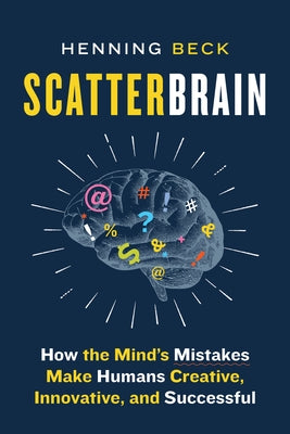 Scatterbrain: How the Mind's Mistakes Make Humans Creative, Innovative, and Successful Paperback Greystone Books
