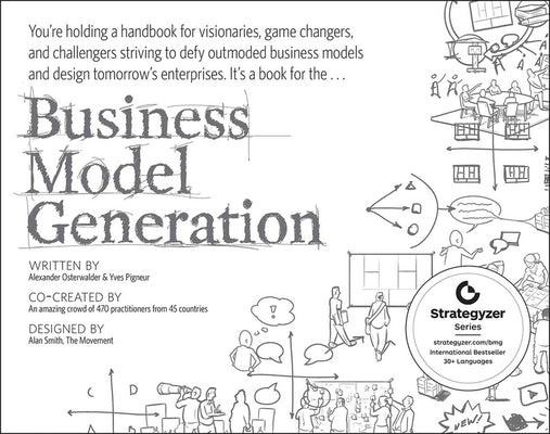 Business Model Generation: A Handbook for Visionaries, Game Changers, and Challengers Paperback Wiley