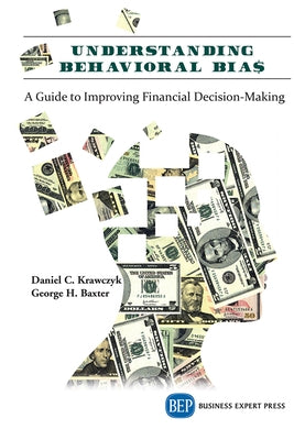 Understanding Behavioral BIA$: A Guide to Improving Financial Decision-Making Paperback Business Expert Press