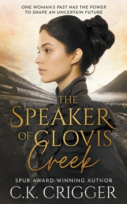 The Speaker of Clovis Creek: A Historical Romance Novel by Crigger, C. K.