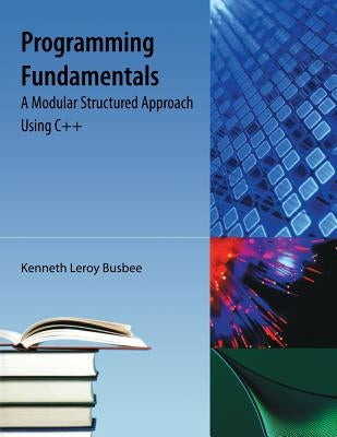 Programming Fundamentals: A Modular Structured Approach Using C++ Paperback Orange Grove Text Plus