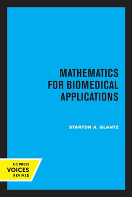 Mathematics for Biomedical Applications Paperback University of California Press