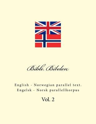 Bible. Bibelen: English - Norwegian Parallel Text. Engelsk - Norsk Parallellkorpus Paperback Createspace Independent Publishing Platform