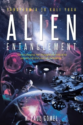 Alien Entanglement: Panspermia to Kali Yuga Paperback Page Publishing, Inc.