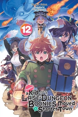 Suppose a Kid from the Last Dungeon Boonies Moved to a Starter Town, Vol. 12 (Light Novel) Paperback Yen on