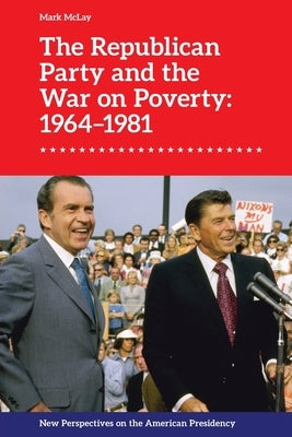 The Republican Party and the War on Poverty: 1964-1981 Paperback Edinburgh University Press