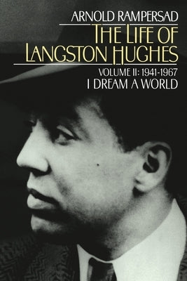 The Life of Langston Hughes: Volume II: 1941-1967, I Dream a World Paperback Oxford University Press, USA