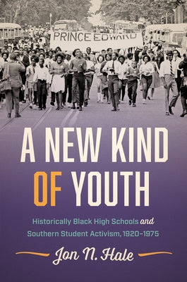 A New Kind of Youth: Historically Black High Schools and Southern Student Activism, 1920-1975 Paperback University of North Carolina Press