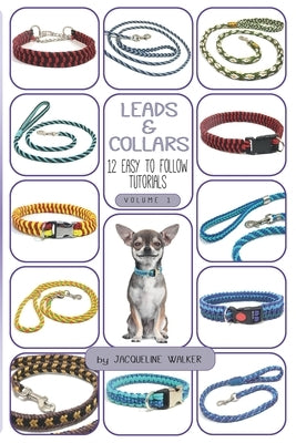 Leads and Collars - 12 Easy to follow tutorials: Paracord projects and Kumihimo Paperback Independently Published