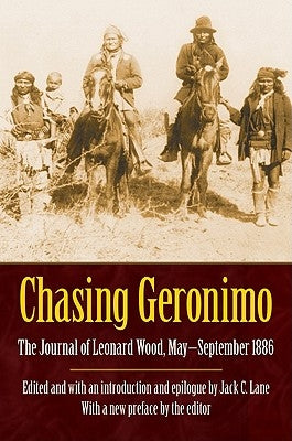 Chasing Geronimo: The Journal of Leonard Wood, May-September 1886 Paperback Bison