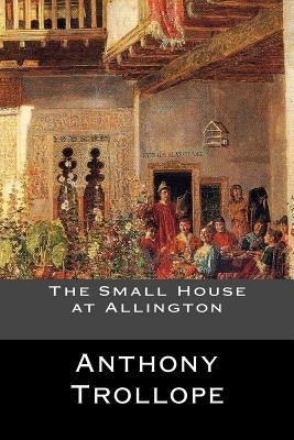 The Small House at Allington Paperback Createspace Independent Publishing Platform