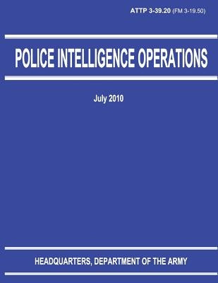 Police Intelligence Operations (ATTP 3-39.20) Paperback Createspace Independent Publishing Platform