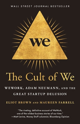 The Cult of We: Wework, Adam Neumann, and the Great Startup Delusion Crown Publishing Group (NY)