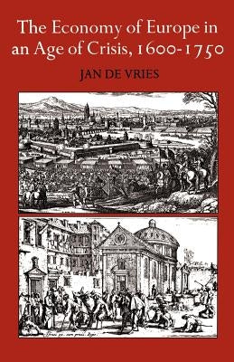 The Economy of Europe in an Age of Crisis, 1600-1750 Paperback Cambridge University Press