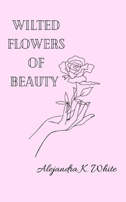 Wilted Flowers of Beauty Paperback Libresco Feeds Private Limited
