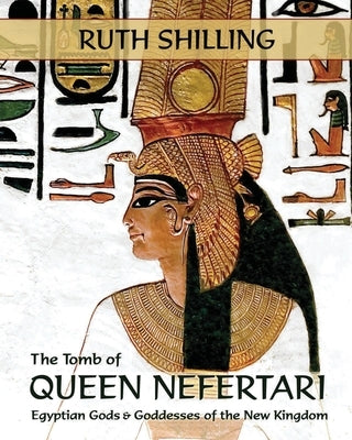 The Tomb of Queen Nefertari: Egyptian Gods and Goddesses of the New Kingdom Paperback All One World Books & Media
