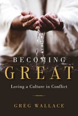 Becoming Great: Loving A Culture In Conflict Paperback Vide Press LLC