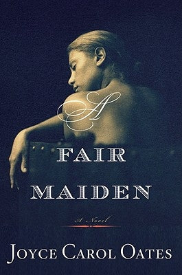 A Fair Maiden by Oates, Joyce Carol