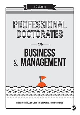 A Guide to Professional Doctorates in Business & Management Paperback Sage Publications Ltd