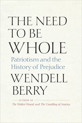The Need to Be Whole: Patriotism and the History of Prejudice Paperback Shoemaker + Company