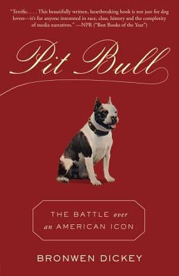 Pit Bull: The Battle Over an American Icon Paperback Vintage