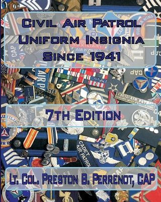 Civil Air Patrol Uniforms and Insignia Since 1941, 7th Edition Paperback Createspace Independent Publishing Platform